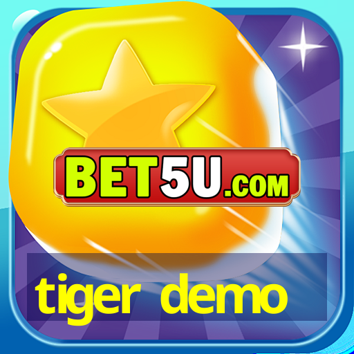 tiger demo